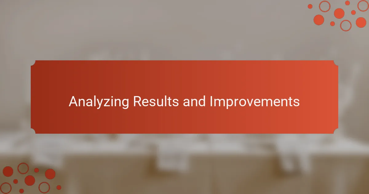 Analyzing Results and Improvements