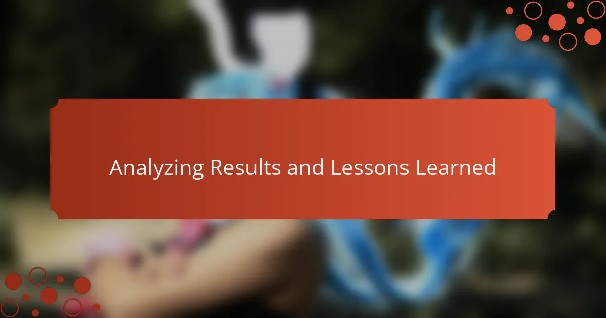 Analyzing Results and Lessons Learned
