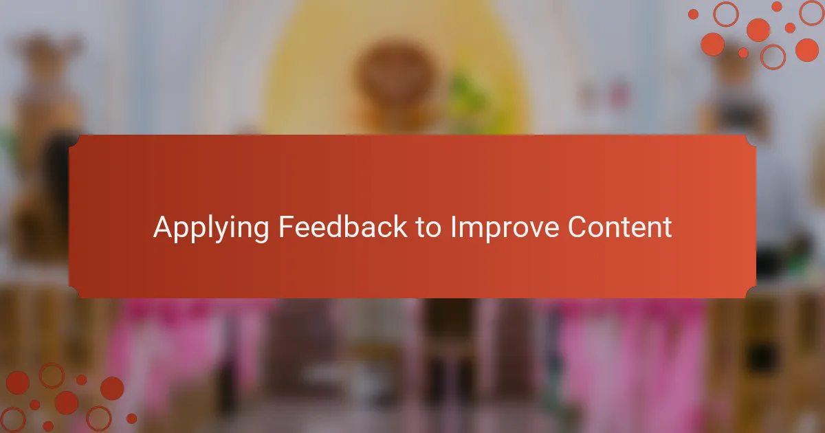 Applying Feedback to Improve Content