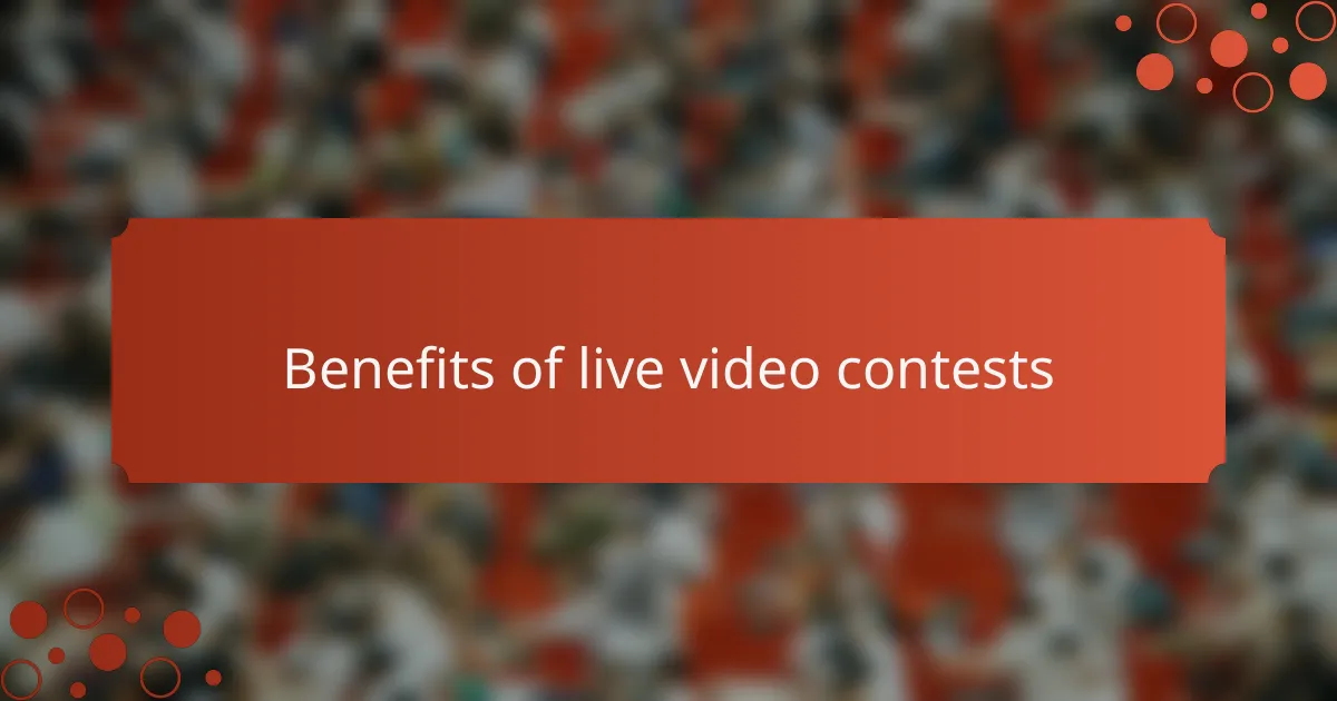 Benefits of live video contests