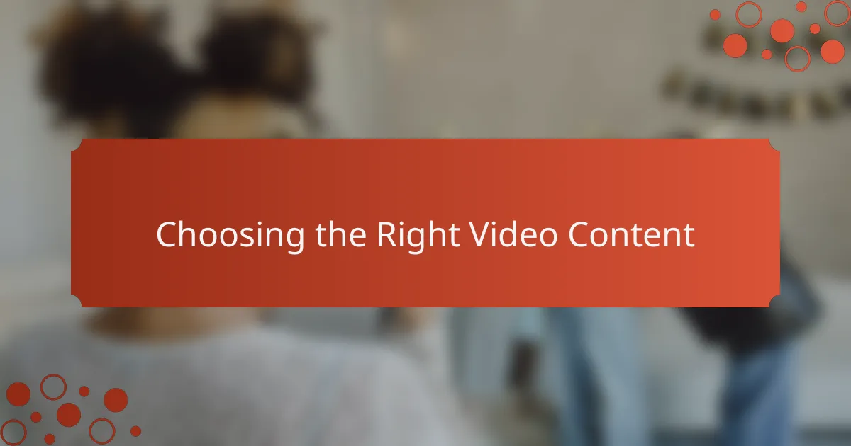 Choosing the Right Video Content