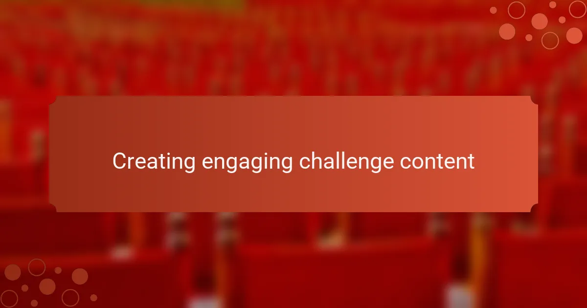 Creating engaging challenge content