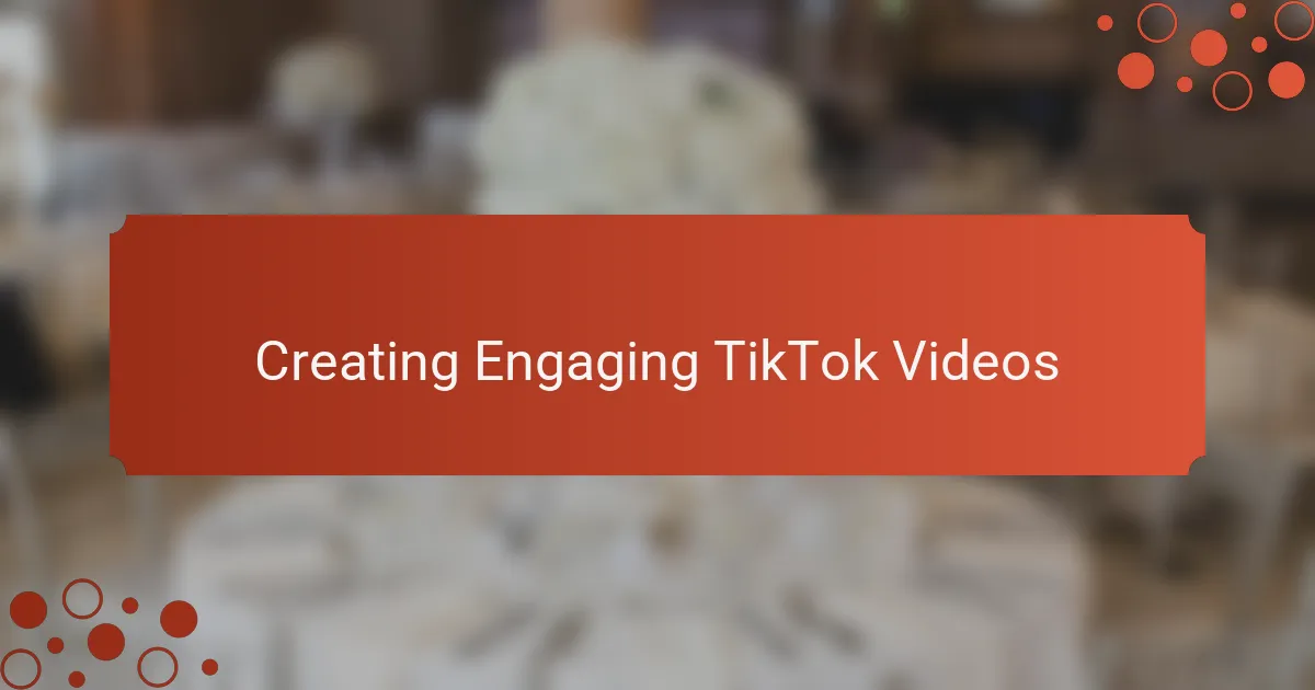 Creating Engaging TikTok Videos