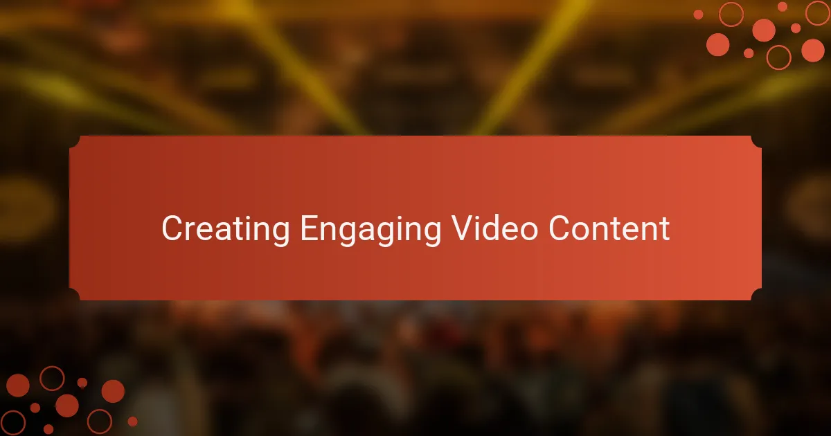Creating Engaging Video Content