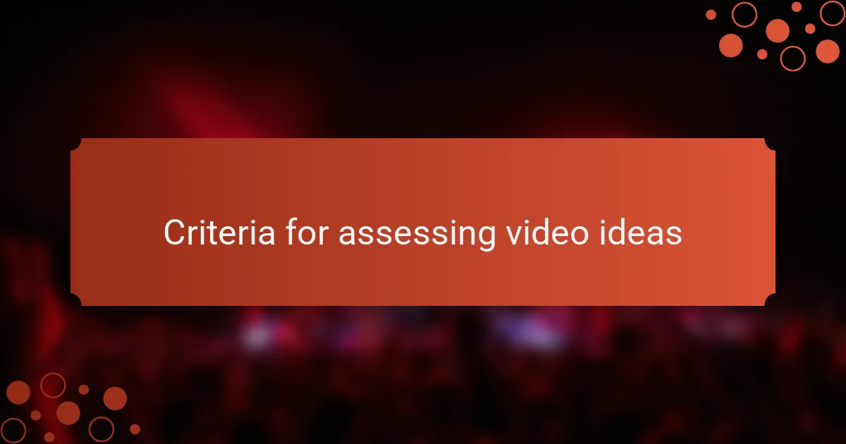 Criteria for assessing video ideas
