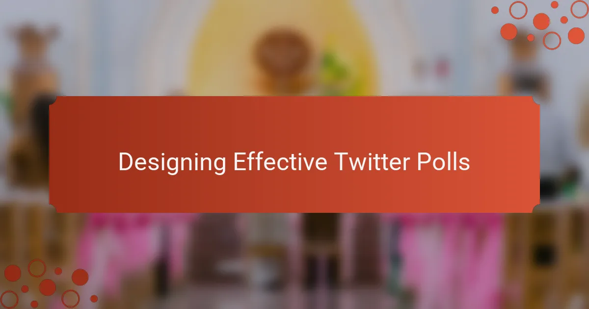 Designing Effective Twitter Polls