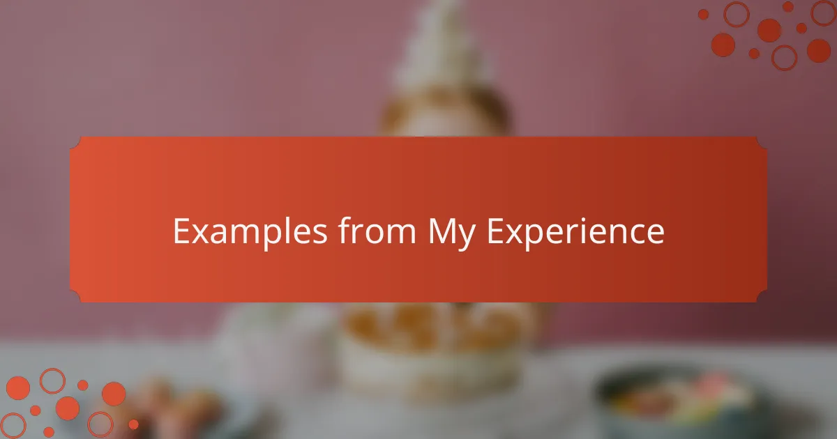 Examples from My Experience