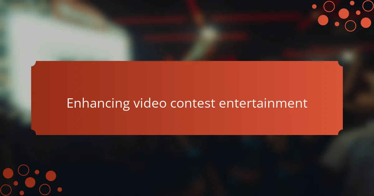 Enhancing video contest entertainment