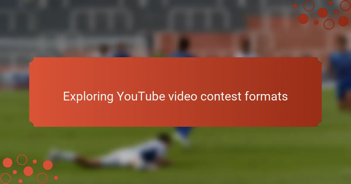 Exploring YouTube video contest formats