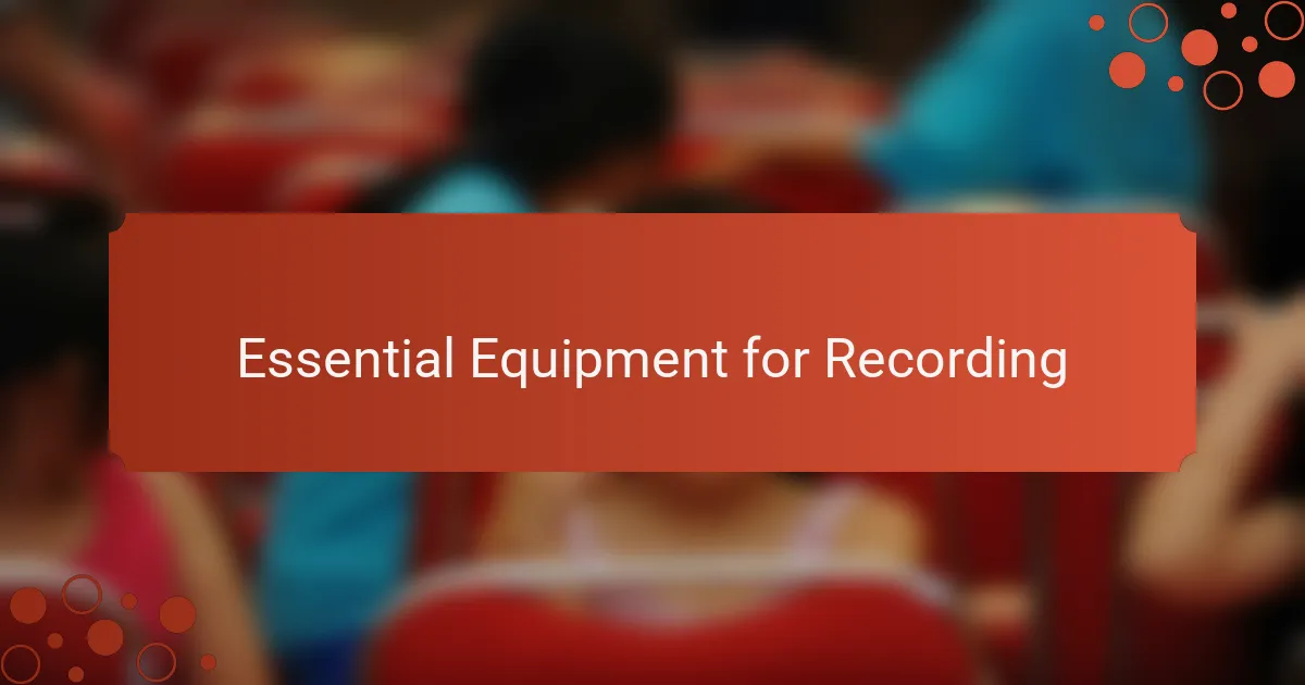 Essential Equipment for Recording