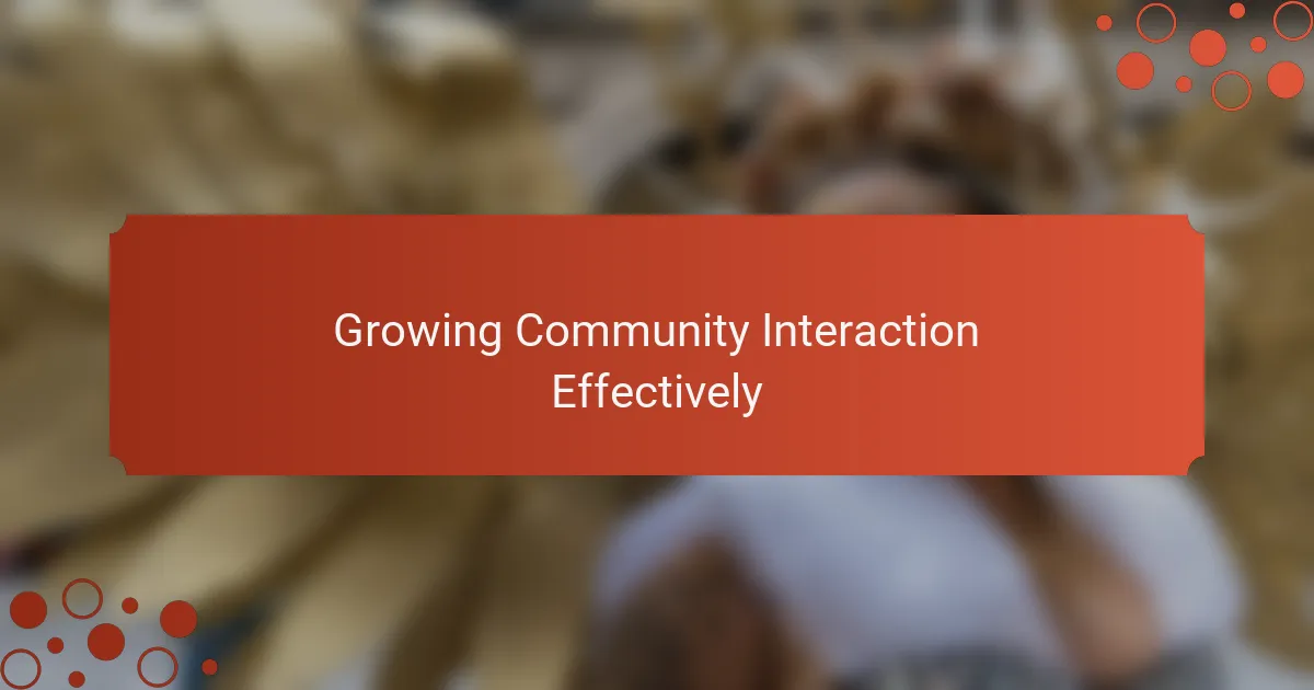 Growing Community Interaction Effectively