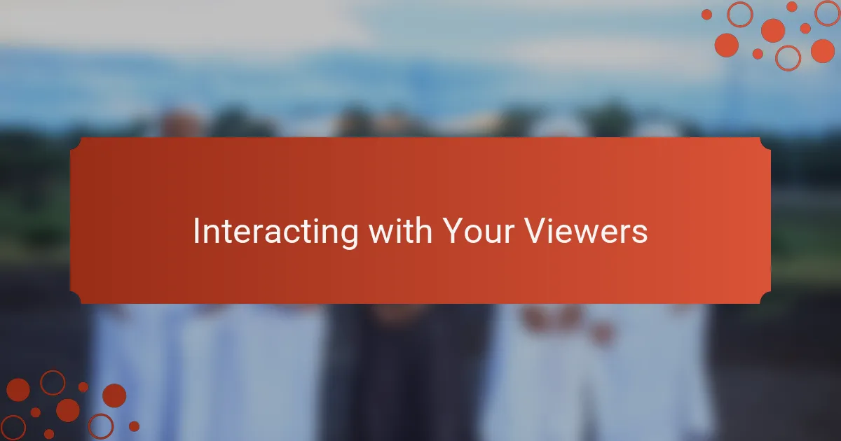 Interacting with Your Viewers