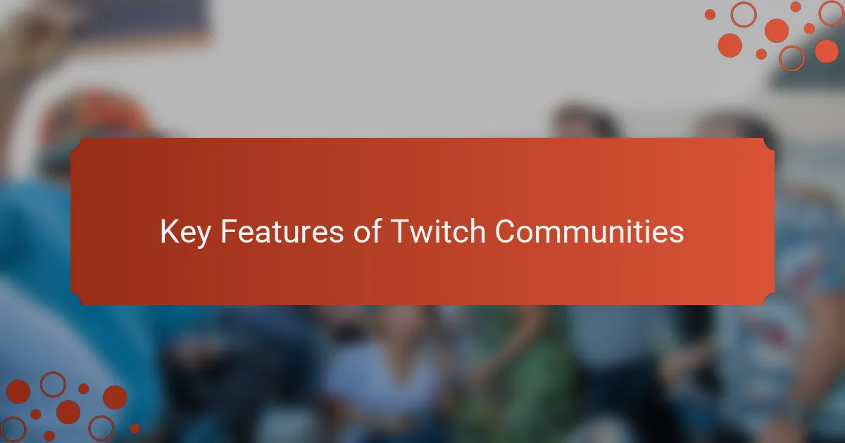 Key Features of Twitch Communities