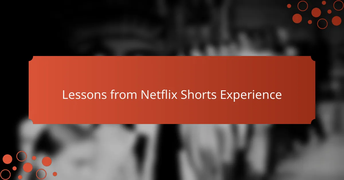 Lessons from Netflix Shorts Experience