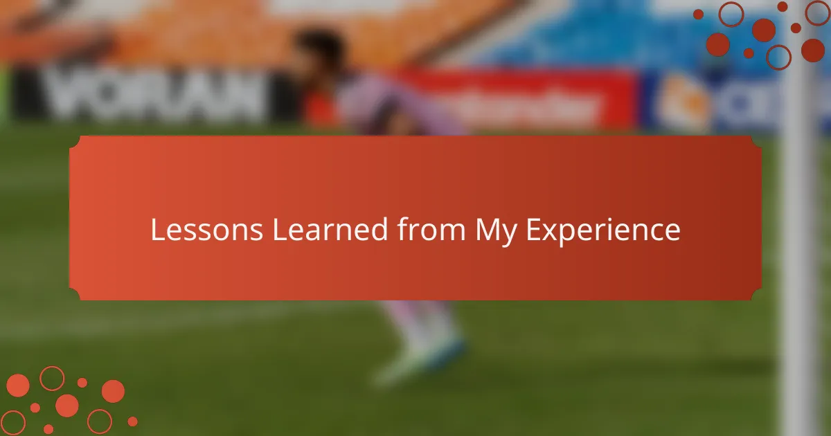 Lessons Learned from My Experience