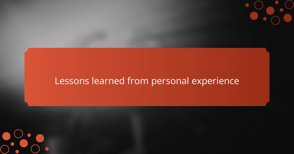 Lessons learned from personal experience