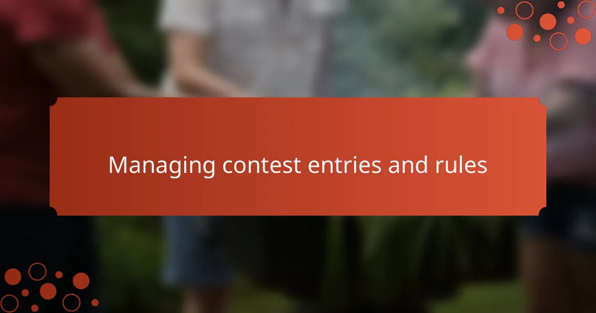 Managing contest entries and rules