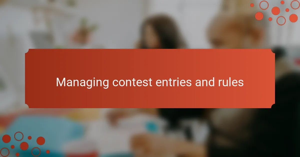 Managing contest entries and rules