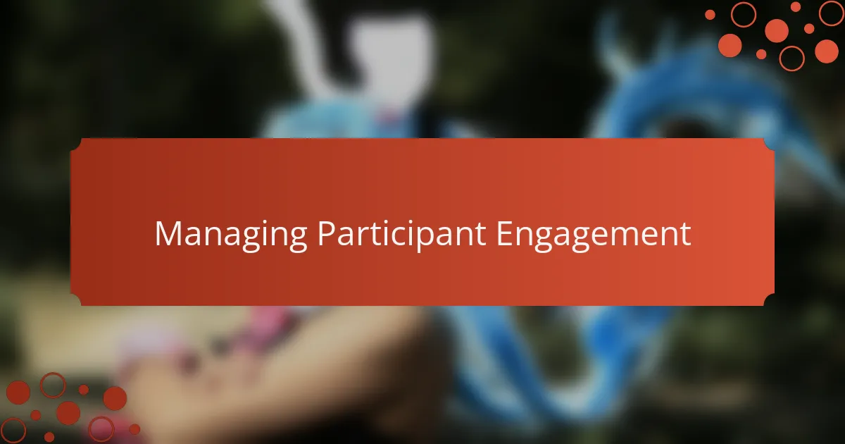 Managing Participant Engagement