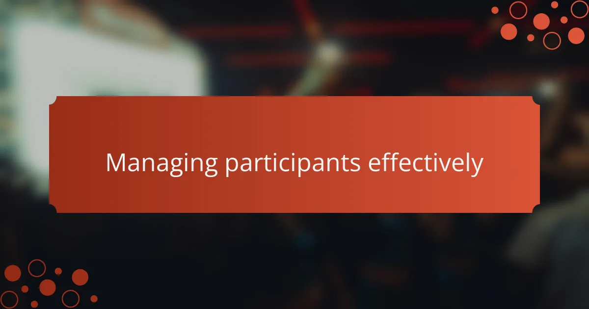 Managing participants effectively