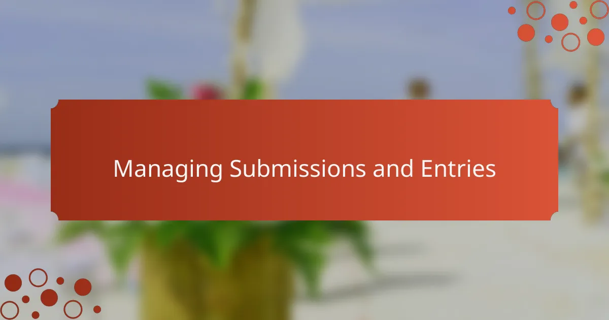 Managing Submissions and Entries