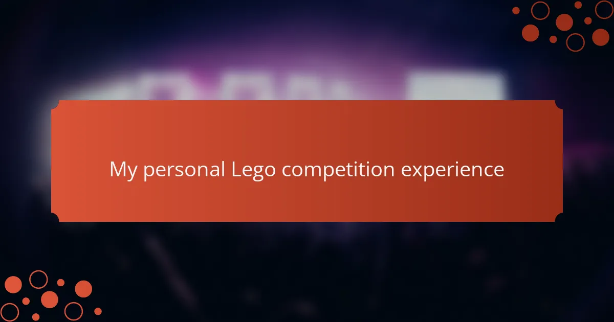 My personal Lego competition experience