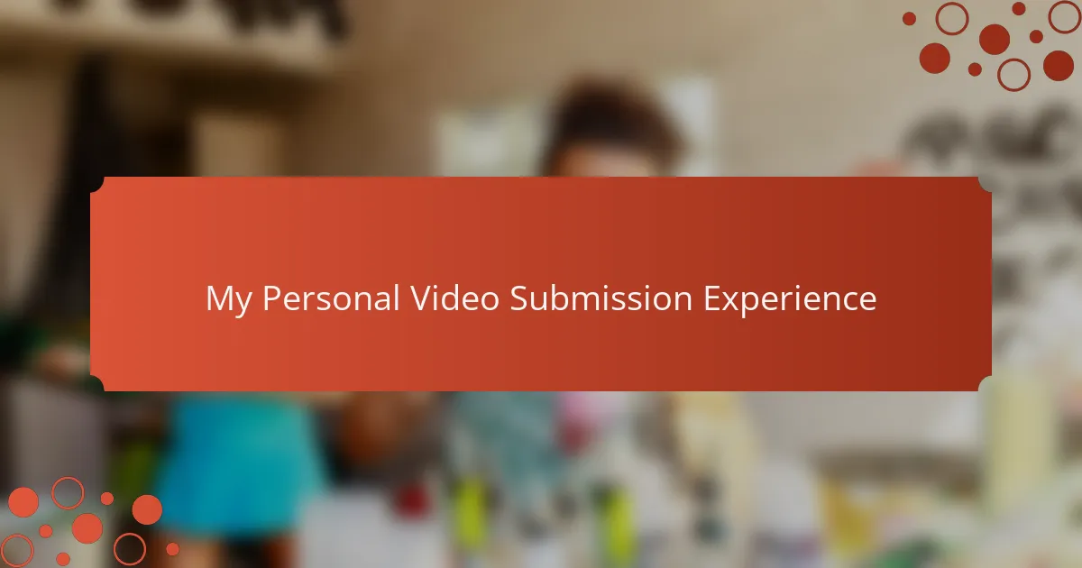 My Personal Video Submission Experience