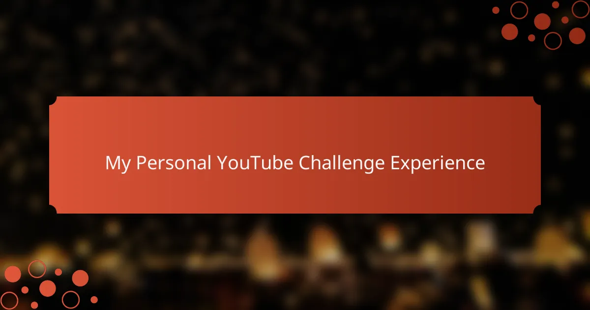 My Personal YouTube Challenge Experience