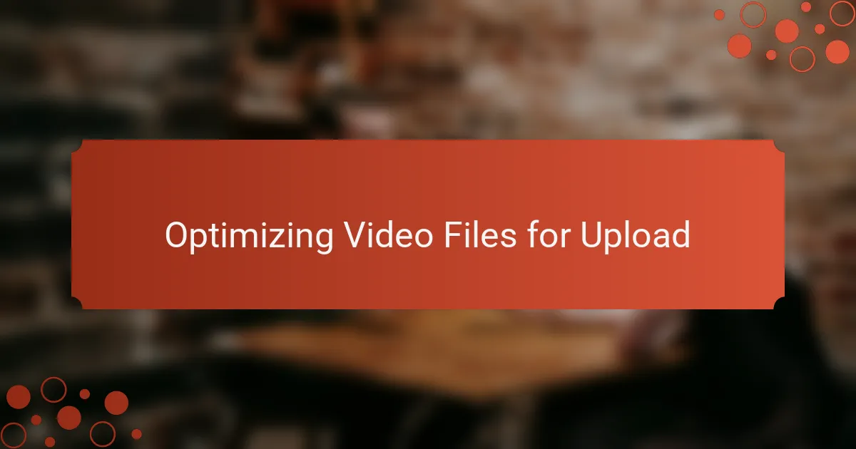 Optimizing Video Files for Upload