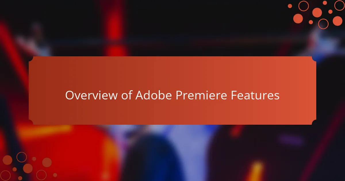 Overview of Adobe Premiere Features