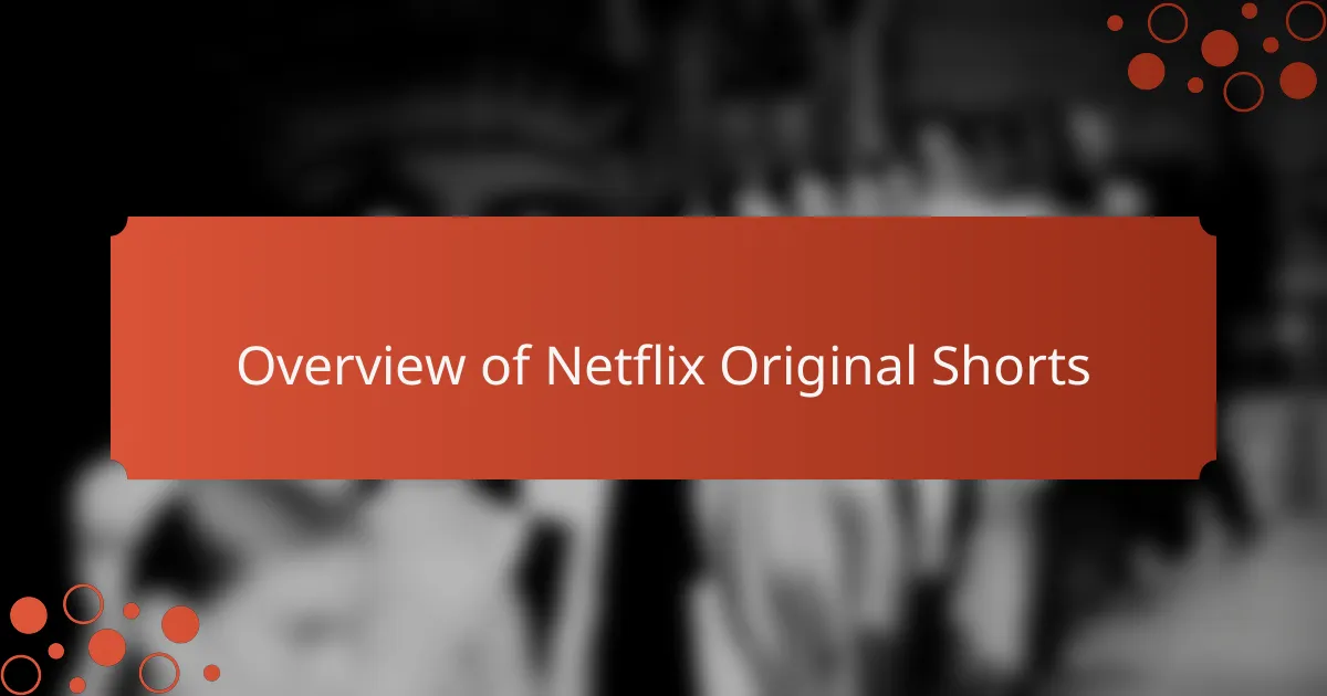 Overview of Netflix Original Shorts