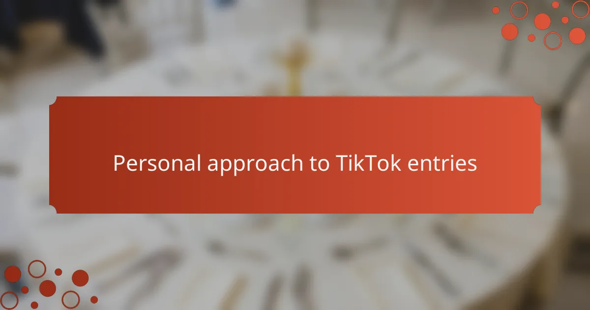 Personal approach to TikTok entries