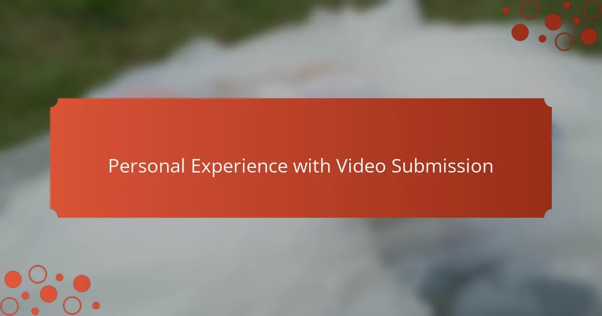 Personal Experience with Video Submission