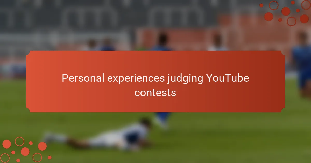 Personal experiences judging YouTube contests