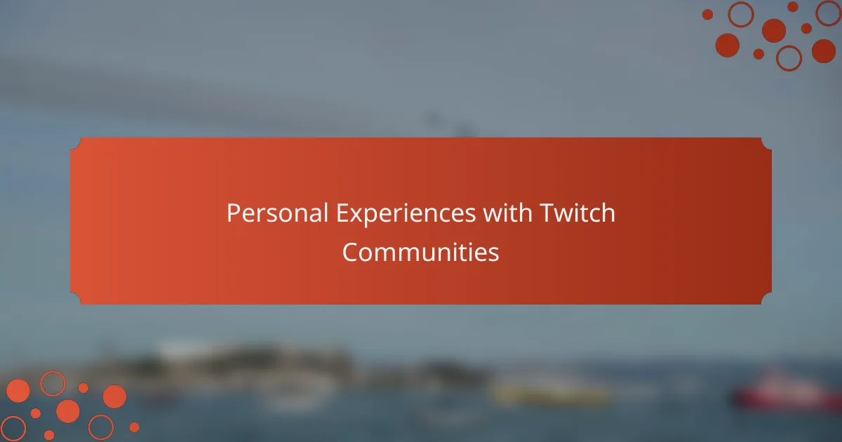 Personal Experiences with Twitch Communities