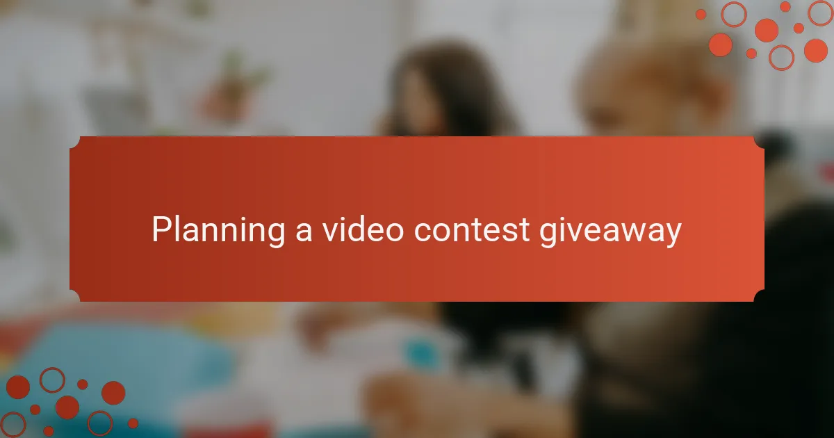 Planning a video contest giveaway