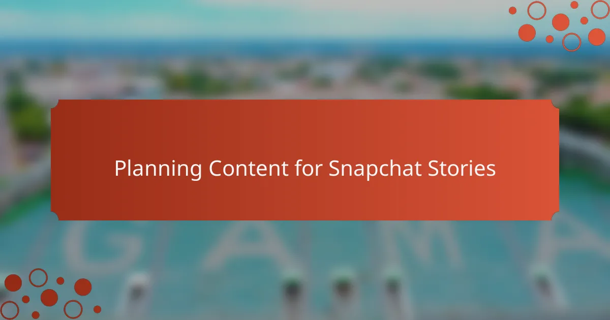 Planning Content for Snapchat Stories