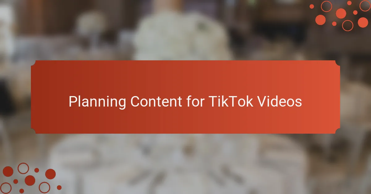Planning Content for TikTok Videos