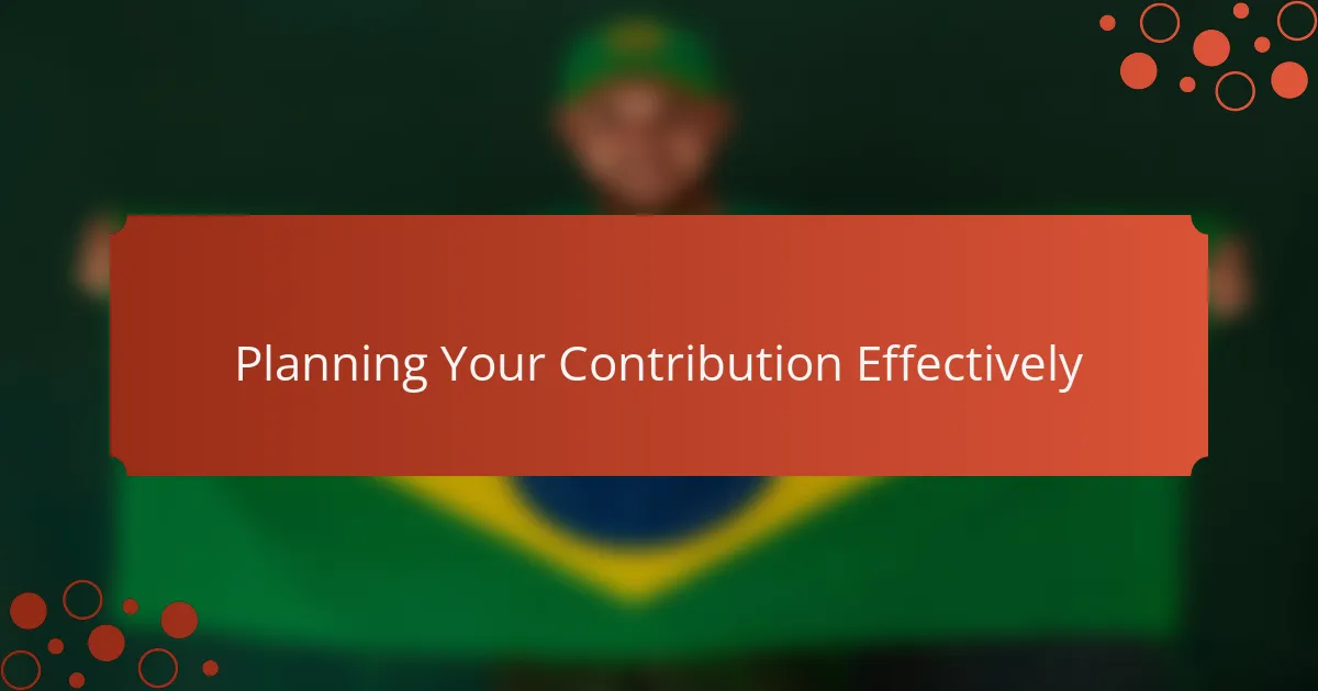 Planning Your Contribution Effectively