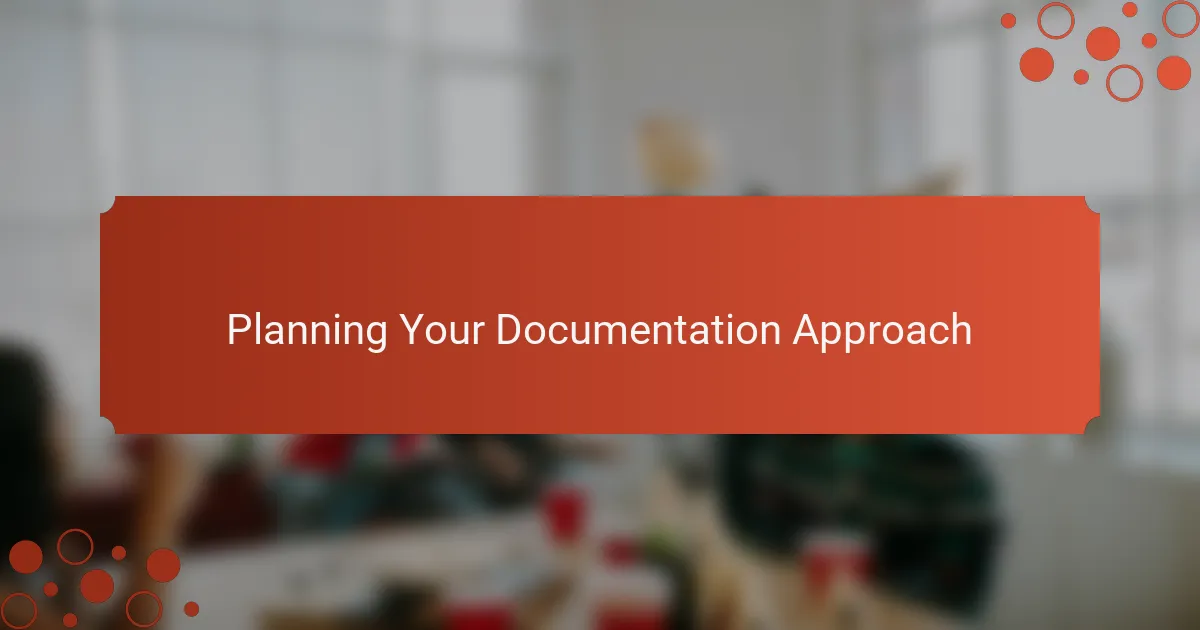 Planning Your Documentation Approach