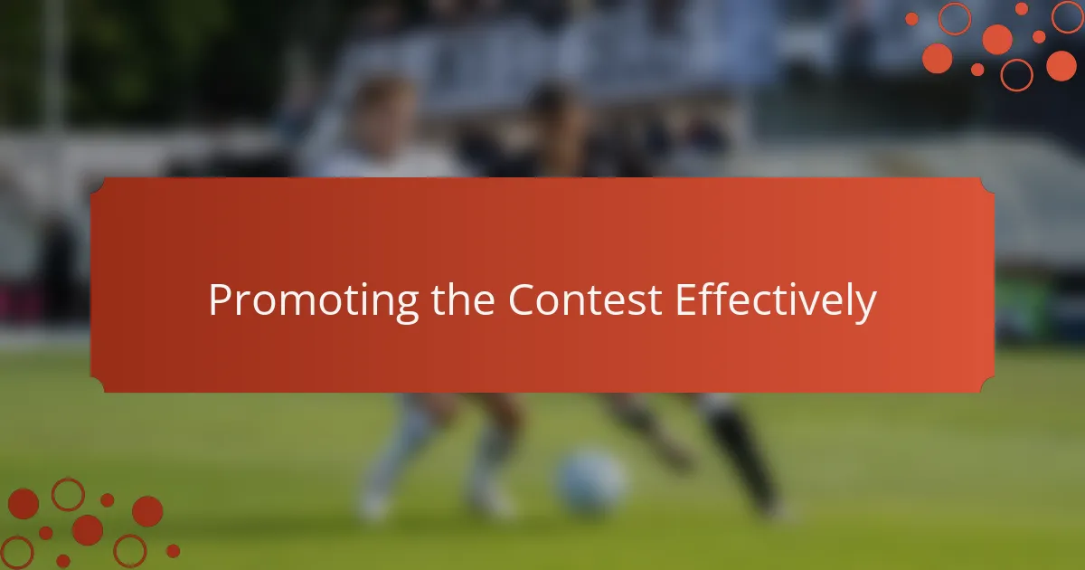Promoting the Contest Effectively