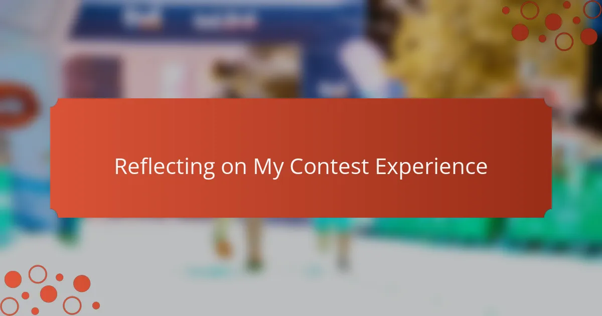 Reflecting on My Contest Experience
