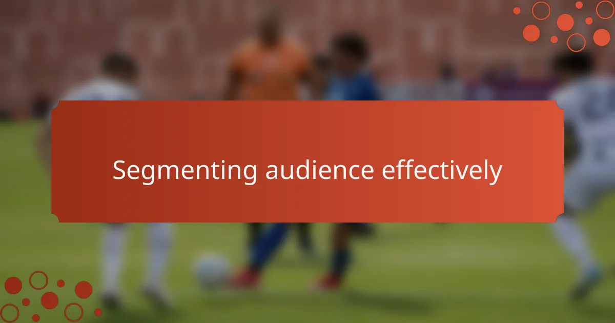 Segmenting audience effectively