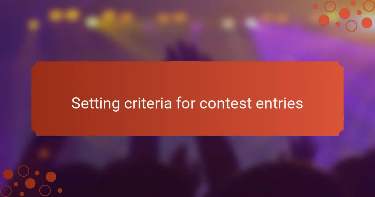 Setting criteria for contest entries