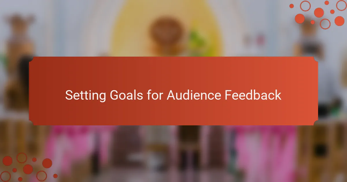 Setting Goals for Audience Feedback