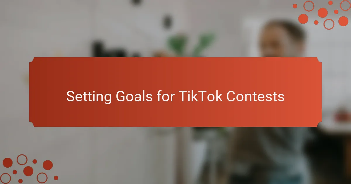 Setting Goals for TikTok Contests
