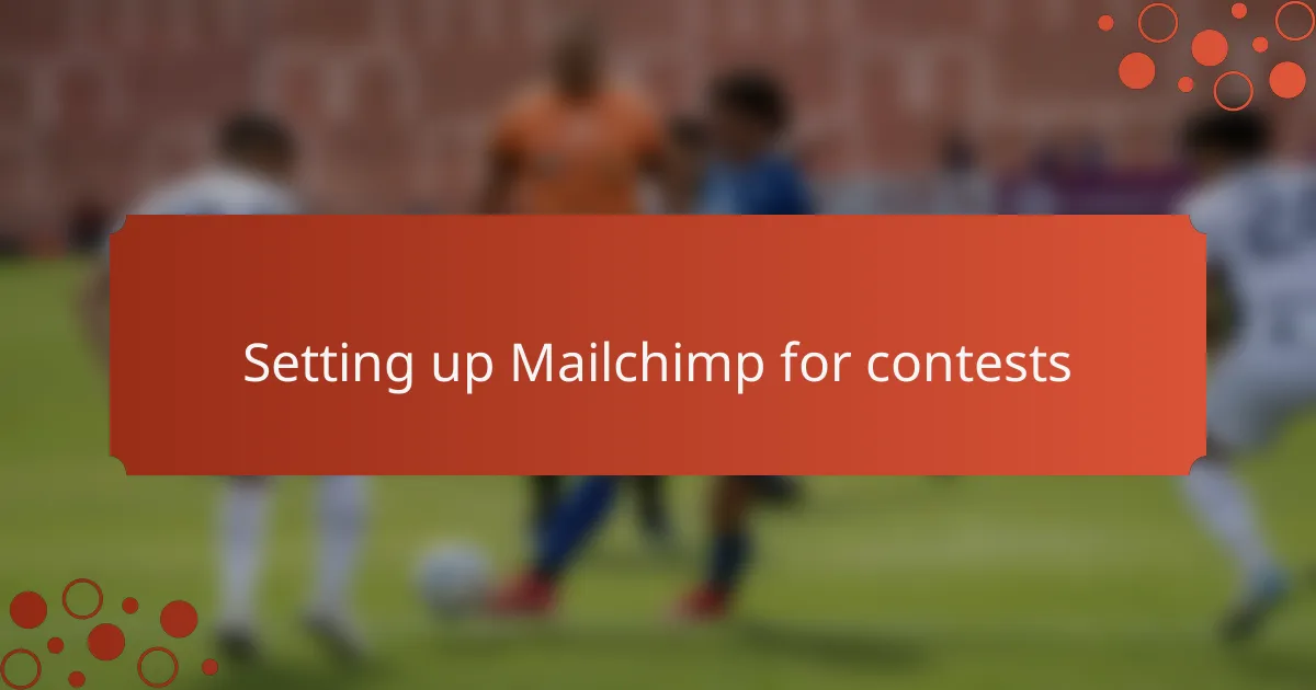Setting up Mailchimp for contests