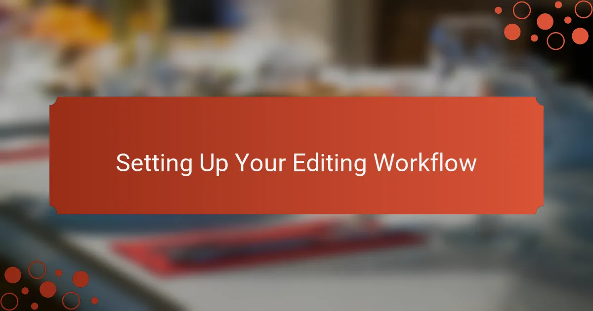 Setting Up Your Editing Workflow