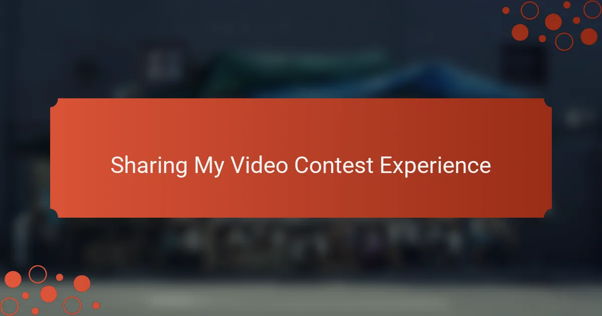 Sharing My Video Contest Experience