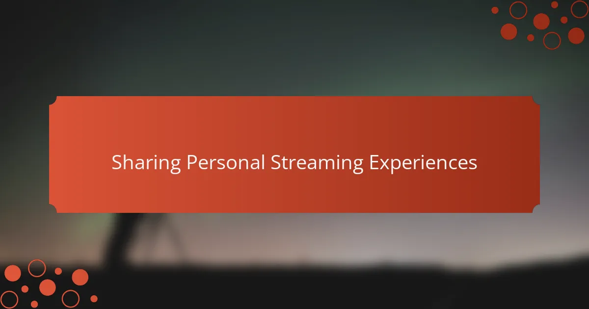 Sharing Personal Streaming Experiences